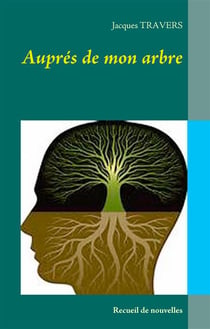 Auprès de mon arbre : recueil de nouvelles