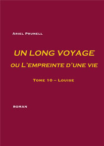 Un long voyage ou l'empreinte d'une vie Tome 10 - Louise