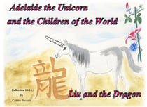 Adelaide the unicorn and the children of the world - liu and the dragon