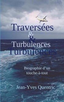 Traversées et turbulences : Biographie d'un touche-à-tout