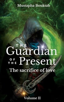 The Guardian of the present : The sacrifice of love