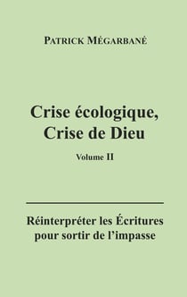 Crise écologique, crise de Dieu (II) : Réinterpréter les Écritures pour sortir de l'impasse