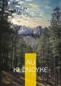 Au Klondyke : Une aventure palpitante au coeur de la ruée vers l'or du Yukon