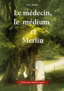 Le médecin, le médium et Merlin