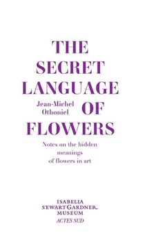 The secret language of flowers - notes on the hidden meanings of flowers in art