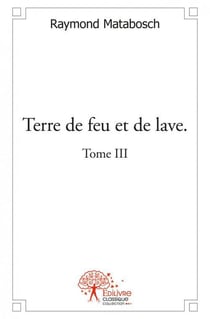 Terre de feu et de lave - t03 - terre de feu et de lave