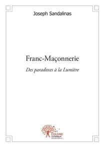 Franc maconnerie - des paradoxes a la lumiere
