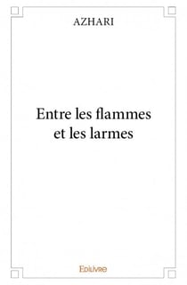 Entre les flammes et les larmes