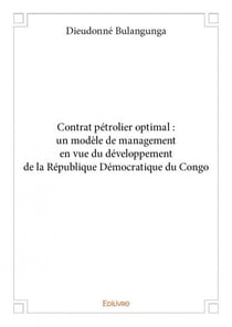 Contrat pétrolier optimal - un modèle de management en vue du développement de la république démocratique du congo