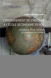L'enseignement de l'Histoire à l'école secondaire en RDC : Intentions d'une réforme et pratiques de terrain