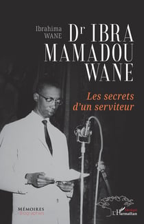 Dr Ibra Mamadou Wane : Les secrets d'un serviteur