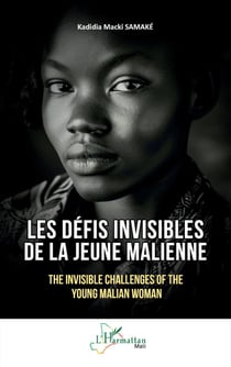 Les défis invisibles de la jeune Malienne : The Invisible Challenges of the Young Malian Woman