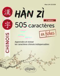 Chinois - hàn zì - 505 caracteres - en fiches (2e édition)