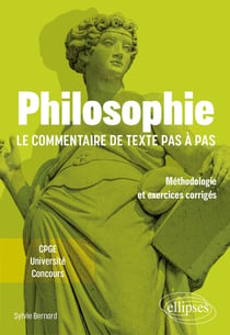 Philosophie : Le commentaire de texte pas à pas - Méthodologie et exercices corrigés - CPGE, Université, Concours