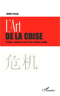 L'art de la crise - prévenir, contenir et sortir d'une situation sensible