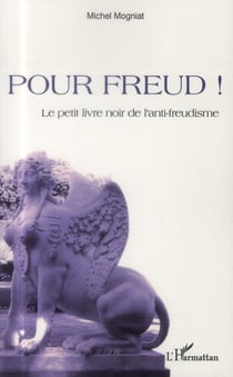 Pour Freud ! le petit livre noir de l'anti-freudisme