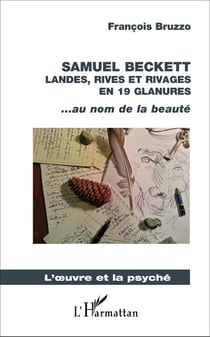 Samuel Beckett : Landes, rives et rivages en 19 glanures - ... au nom de la beauté