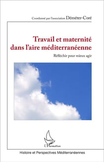 Travail et maternité dans l'aire méditerranéenne : réfléchir pour mieux agir