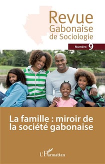 REVUE GABONAISE DE SOCIOLOGIE n.9 : la famille : miroir de la société gabonaise
