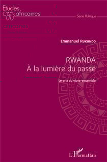 Rwanda à la lumière du passé - le prix du vivre-ensemble