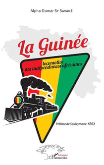 La Guinée - locomotive des indépendances africaines