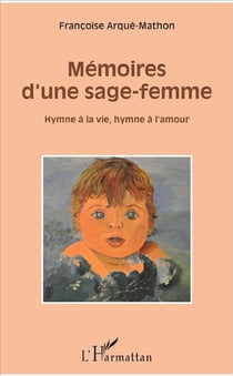 Mémoires d'une sage-femme - hymne à la vie, hymne à l'amour