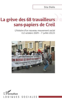 La grève des 68 travailleurs sans papiers de Creil - l'histoire d'un nouveau mouvement social (12 octobre 2009 - 7 juillet 2013)