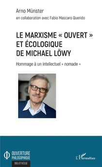 Le marxisme "ouvert" et écologique de Michael Löwy - hommage à un intellectuel "nomade"