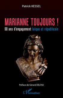 Marianne toujours ! 50 ans d'engagement laïque et républicain