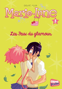 Marie-Lune Tome 3 : les feux du glamour