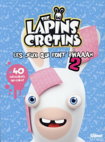 The lapins crétins - les jeux qui font bwaaah t.2