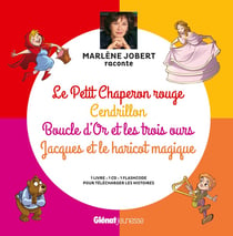 Marlène Jobert raconte : Le Petit Chaperon rouge, Cendrillon, Boucle d'Or, Jacques et le haricot