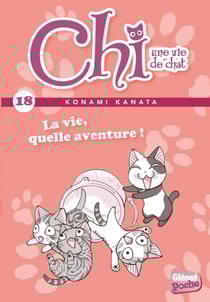 Chi - une vie de chat Tome 18 : la vie, quelle aventure !