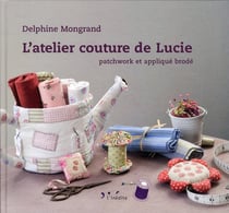 L'atelier couture de lucie - patchwork et appliqué brodé