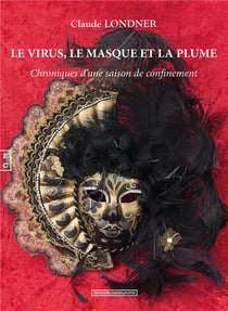 Le virus, le masque et la plume - chroniques d'une saison de confinement