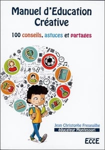 Manuel d'éducation créative - 100 conseils, astuces et partages