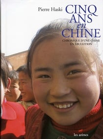 Cinq ans en chine - chronique d'une chine en ébullition