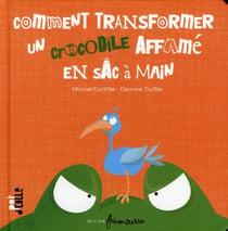 Comment tranformer un crocodile affamé en sac à main