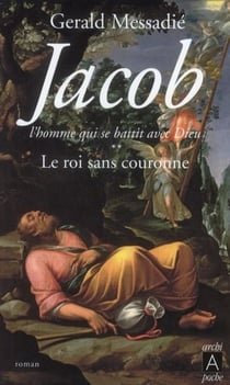 Jacob, l'homme qui se battit avec Dieu t.2 - le roi sans couronne
