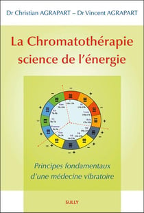 La chromatothérapie science de l'énergie - principes fondamentaux d'une médecine vibratoire