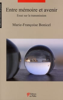 Entre mémoire et avenir - essai sur la transmission