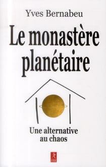Le monastère planétaire - une alternative au chaos