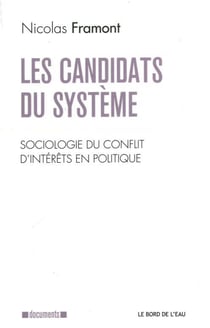 Les candidats du système - plongée dans les conflits d'intérêt en politique