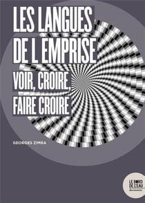 Les langues de l'emprise - voir, croire, faire croire