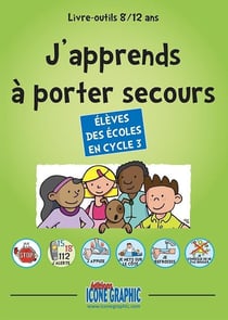 J'apprends à porter secours - cycle 3 - 9/12 ans (5e édition)
