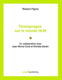 Témoignages sur le monde HLM - en collaboration avec Jean-Michel Doré et Michèle Bardin