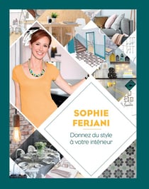 Sophie Ferjani - donnez du style à votre intérieur