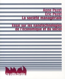 La société managériale - essai sur les nanotechnologies de l'économique et du social