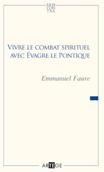 Vivre le combat spirituel avec Evagre le Pontique