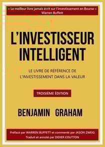 L'investisseur intelligent : Le livre de référence de l'investissement dans la valeur (3e édition)